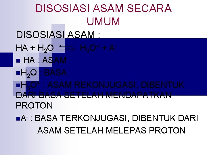 DISOSIASI ASAM SECARA UMUM DISOSIASI ASAM : HA + H 2 O H 3