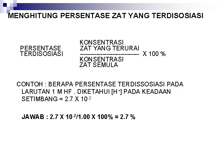 MENGHITUNG PERSENTASE ZAT YANG TERDISOSIASI PERSENTASE TERDISOSIASI KONSENTRASI ZAT YANG TERURAI --------------- X 100