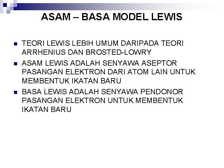 ASAM – BASA MODEL LEWIS n n n TEORI LEWIS LEBIH UMUM DARIPADA TEORI