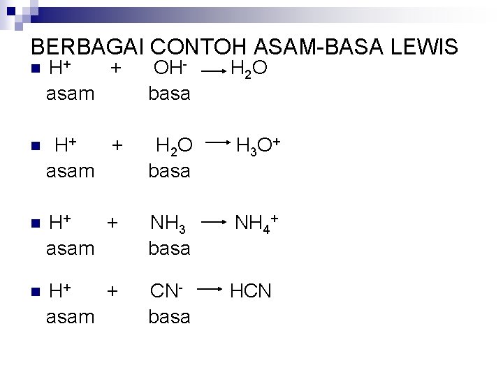 BERBAGAI CONTOH ASAM-BASA LEWIS n H+ + asam OHbasa H 2 O n H+