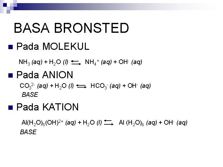 BASA BRONSTED n Pada MOLEKUL NH 3 (aq) + H 2 O (l) n