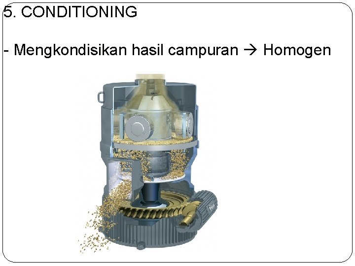 5. CONDITIONING - Mengkondisikan hasil campuran Homogen 