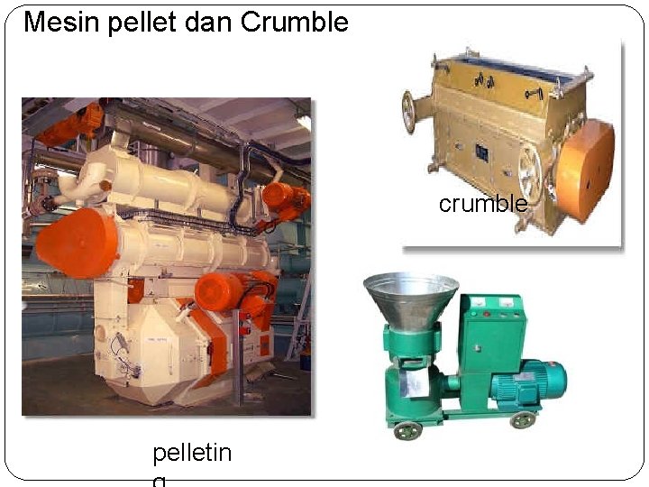 Mesin pellet dan Crumble crumble pelletin 