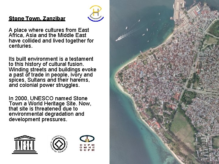 Stone Town, Zanzibar A place where cultures from East Africa, Asia and the Middle
