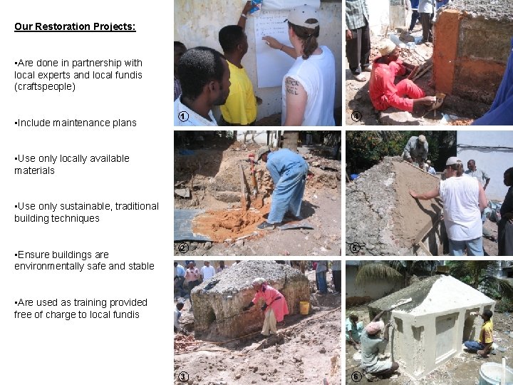 Our Restoration Projects: • Are done in partnership with local experts and local fundis