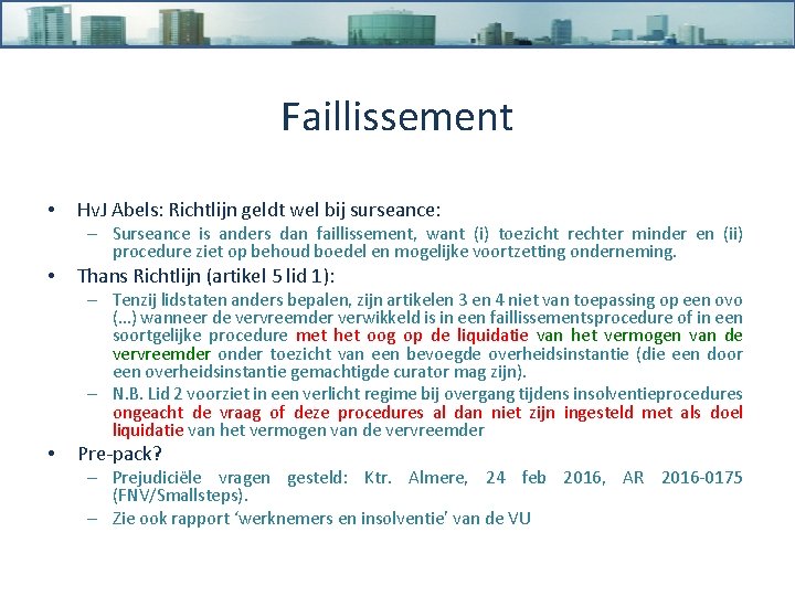 Faillissement • Hv. J Abels: Richtlijn geldt wel bij surseance: – Surseance is anders