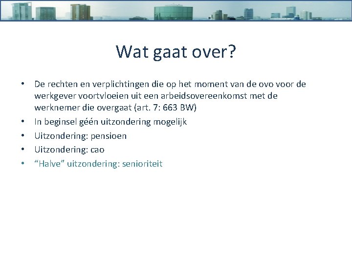 Wat gaat over? • De rechten en verplichtingen die op het moment van de