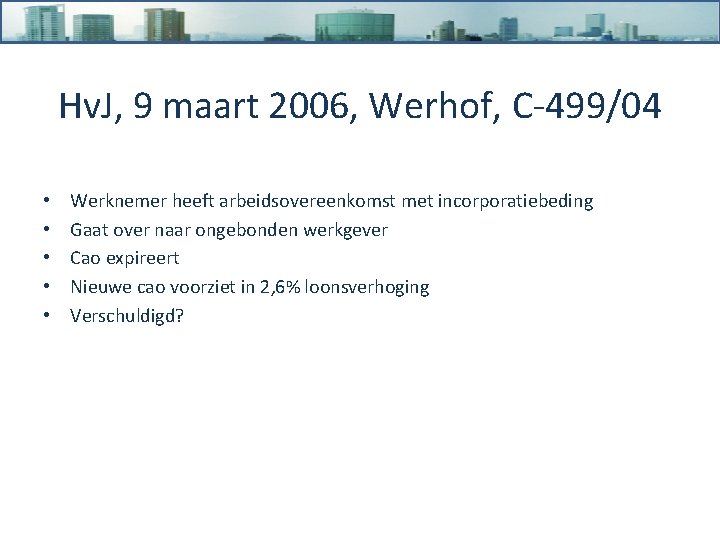 Hv. J, 9 maart 2006, Werhof, C-499/04 • • • Werknemer heeft arbeidsovereenkomst met