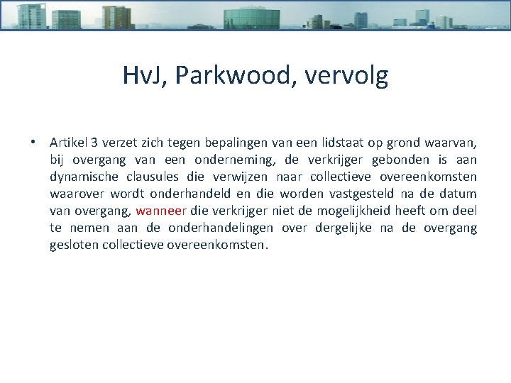 Hv. J, Parkwood, vervolg • Artikel 3 verzet zich tegen bepalingen van een lidstaat