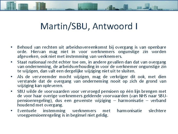 Martin/SBU, Antwoord I • • • Behoud van rechten uit arbeidsovereenkomst bij overgang is