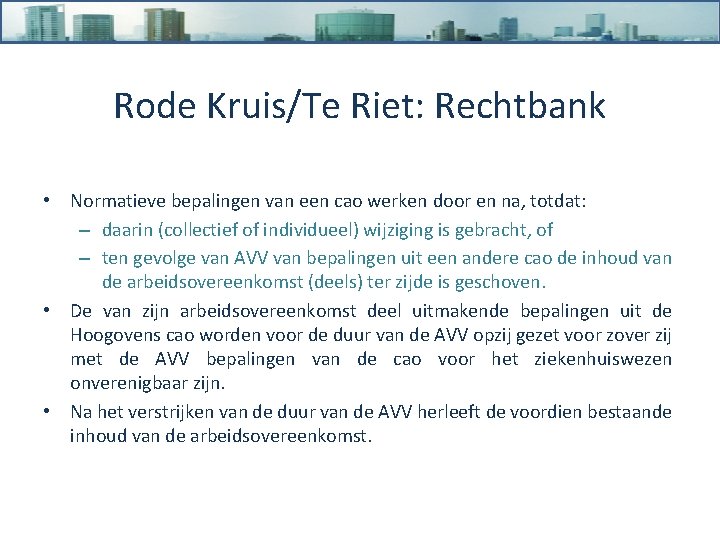 Rode Kruis/Te Riet: Rechtbank • Normatieve bepalingen van een cao werken door en na,