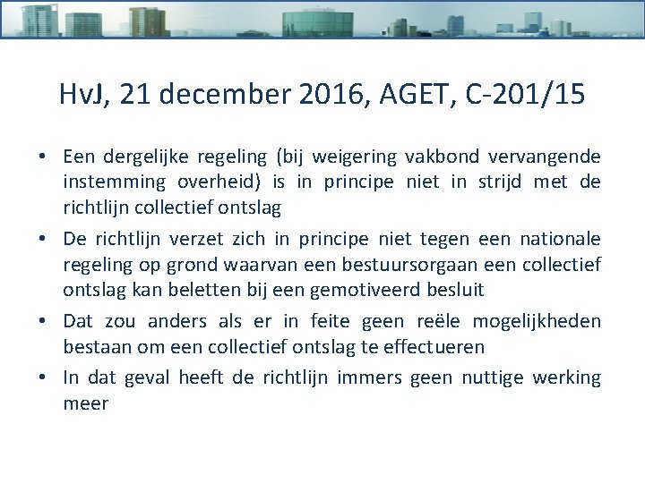 Hv. J, 21 december 2016, AGET, C-201/15 • Een dergelijke regeling (bij weigering vakbond