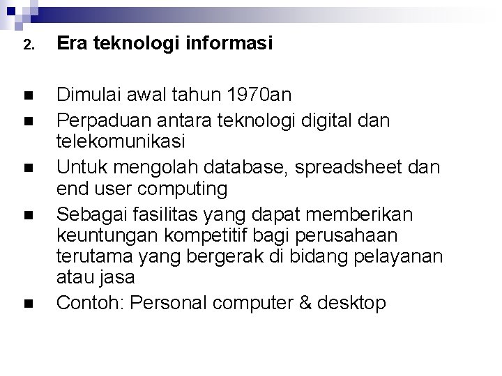 2. Era teknologi informasi n Dimulai awal tahun 1970 an Perpaduan antara teknologi digital