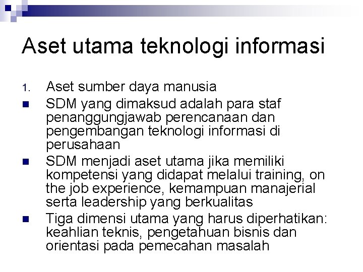 Aset utama teknologi informasi 1. n n n Aset sumber daya manusia SDM yang