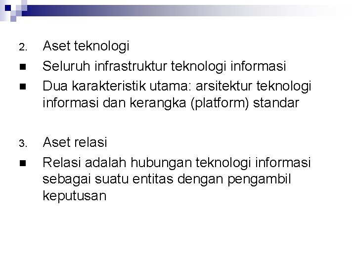 2. n n 3. n Aset teknologi Seluruh infrastruktur teknologi informasi Dua karakteristik utama: