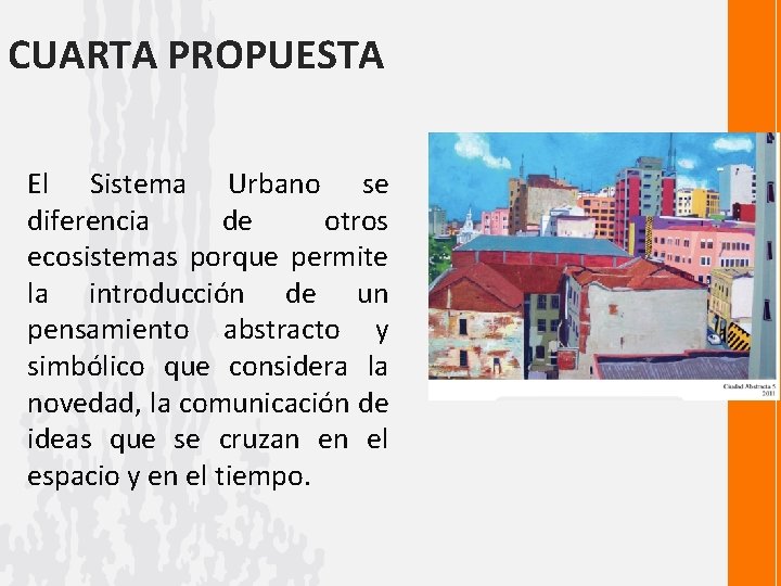 CUARTA PROPUESTA El Sistema Urbano se diferencia de otros ecosistemas porque permite la introducción