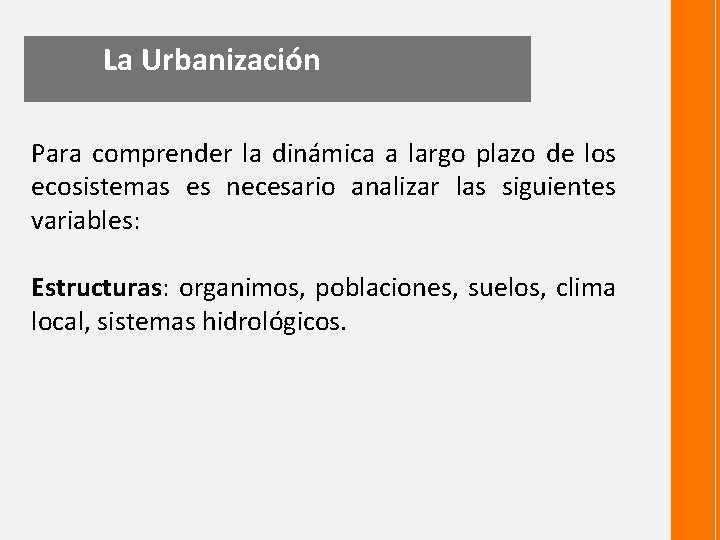 La Urbanización Para comprender la dinámica a largo plazo de los ecosistemas es necesario