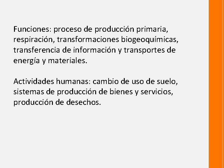 Funciones: proceso de producción primaria, respiración, transformaciones biogeoquímicas, transferencia de información y transportes de