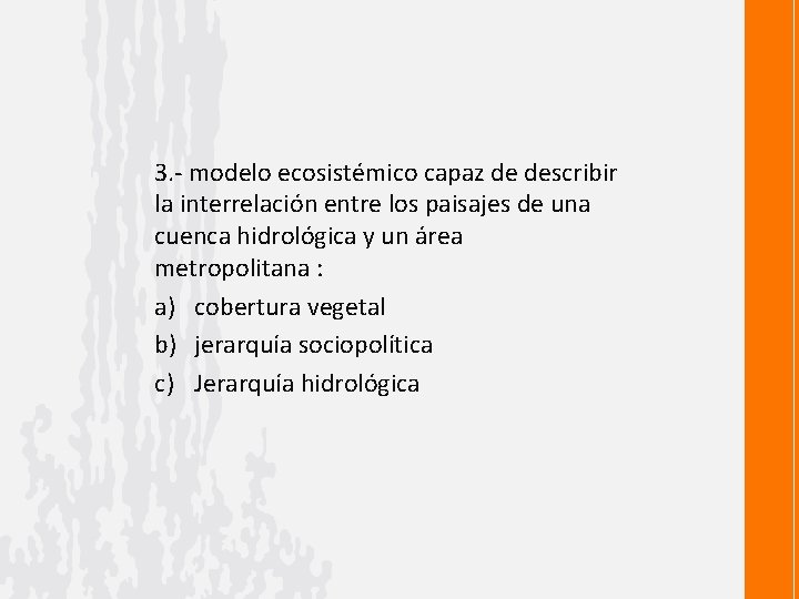 3. - modelo ecosistémico capaz de describir la interrelación entre los paisajes de una