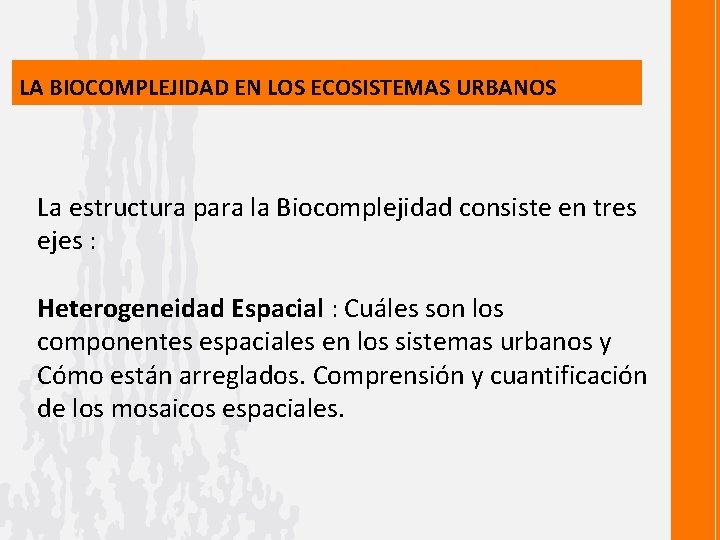 LA BIOCOMPLEJIDAD EN LOS ECOSISTEMAS URBANOS La estructura para la Biocomplejidad consiste en tres
