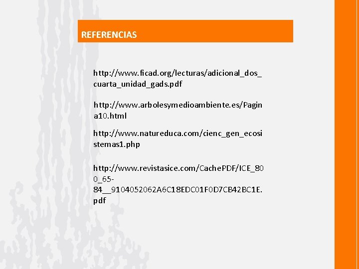 REFERENCIAS http: //www. ficad. org/lecturas/adicional_dos_ cuarta_unidad_gads. pdf http: //www. arbolesymedioambiente. es/Pagin a 10. html