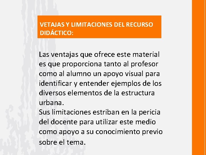 VETAJAS Y LIMITACIONES DEL RECURSO DIDÁCTICO: Las ventajas que ofrece este material es que