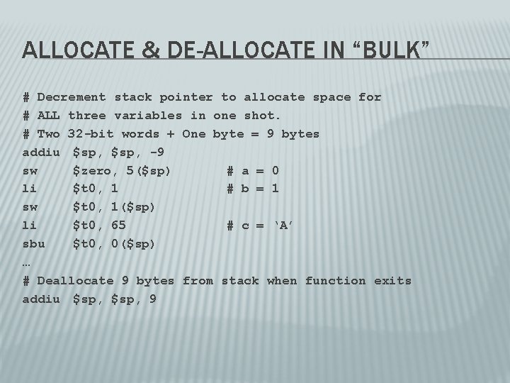 ALLOCATE & DE-ALLOCATE IN “BULK” # Decrement stack pointer to allocate space for # ALLOCATE & DE-ALLOCATE IN “BULK” # Decrement stack pointer to allocate space for #