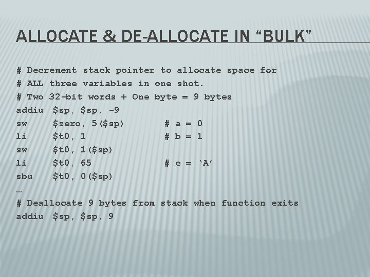 ALLOCATE & DE-ALLOCATE IN “BULK” # Decrement stack pointer to allocate space for #