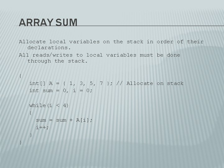 ARRAY SUM Allocate local variables on the stack in order of their declarations. All