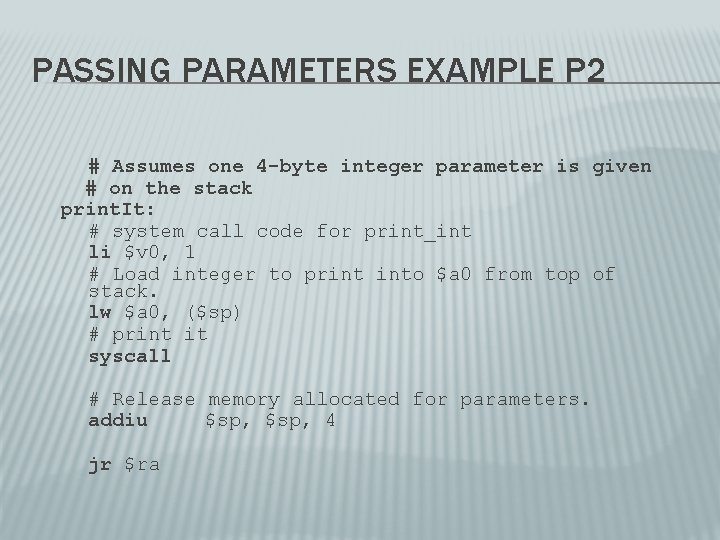 PASSING PARAMETERS EXAMPLE P 2 # Assumes one 4 -byte integer parameter is given