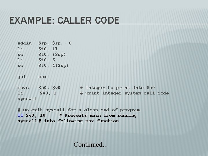 EXAMPLE: CALLER CODE addiu li sw $sp, $t 0, jal max $sp, -8 17