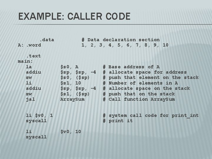 EXAMPLE: CALLER CODE. data A: . word. text main: la addiu sw li addiu EXAMPLE: CALLER CODE. data A: . word. text main: la addiu sw li addiu