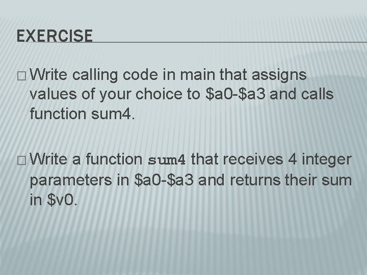 EXERCISE � Write calling code in main that assigns values of your choice to