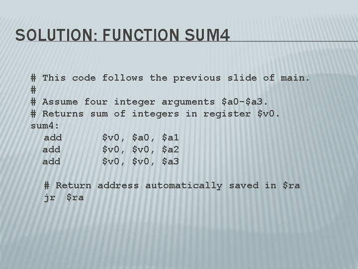 SOLUTION: FUNCTION SUM 4 # This code follows the previous slide of main. #