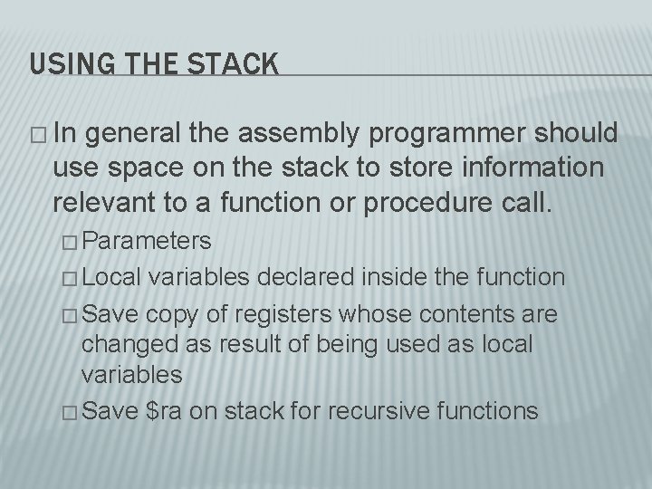USING THE STACK � In general the assembly programmer should use space on the USING THE STACK � In general the assembly programmer should use space on the
