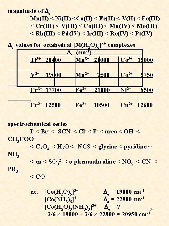 magnitude of Do Mn(II) < Ni(II) <Co(II) < Fe(II) < V(II) < Fe(III) <