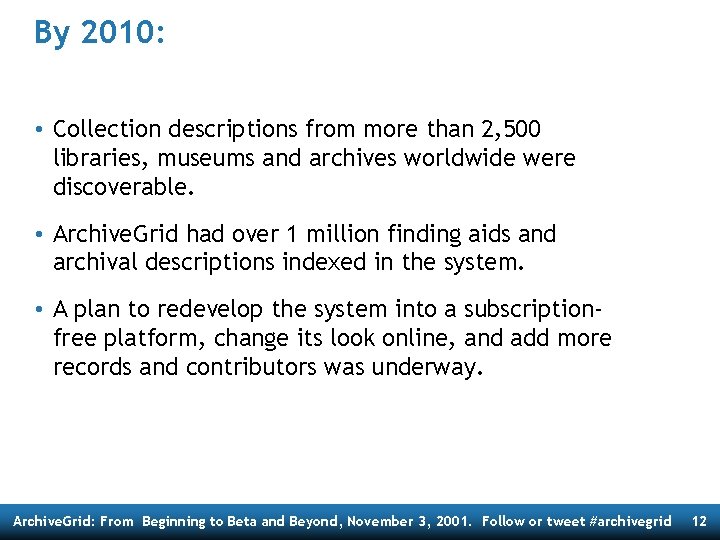 By 2010: • Collection descriptions from more than 2, 500 libraries, museums and archives