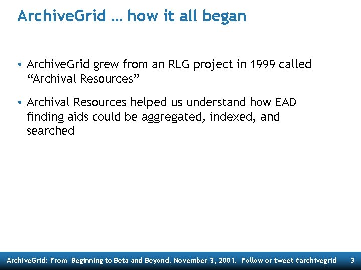 Archive. Grid … how it all began • Archive. Grid grew from an RLG