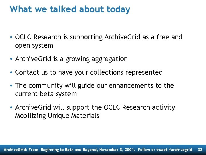 What we talked about today • OCLC Research is supporting Archive. Grid as a