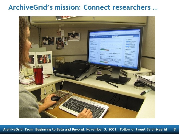 Archive. Grid’s mission: Connect researchers … Archive. Grid: From Beginning to Beta and Beyond,