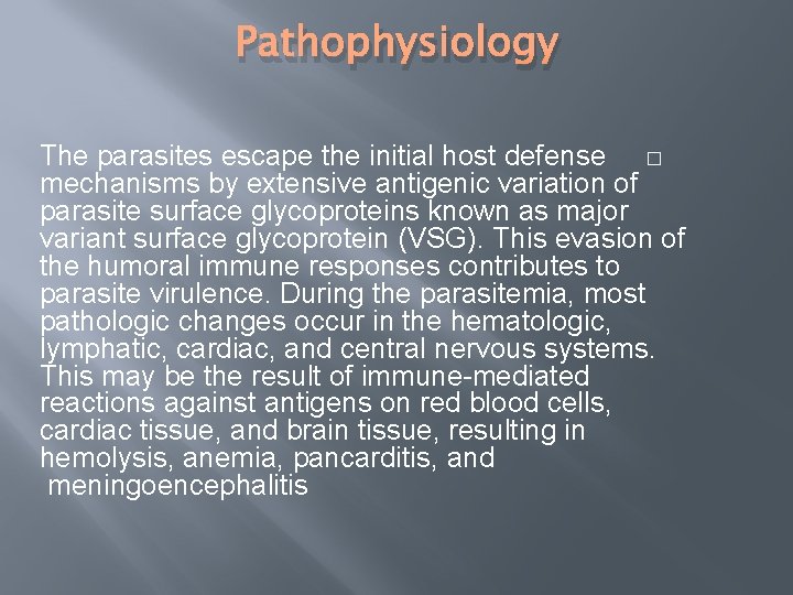 Pathophysiology The parasites escape the initial host defense � mechanisms by extensive antigenic variation