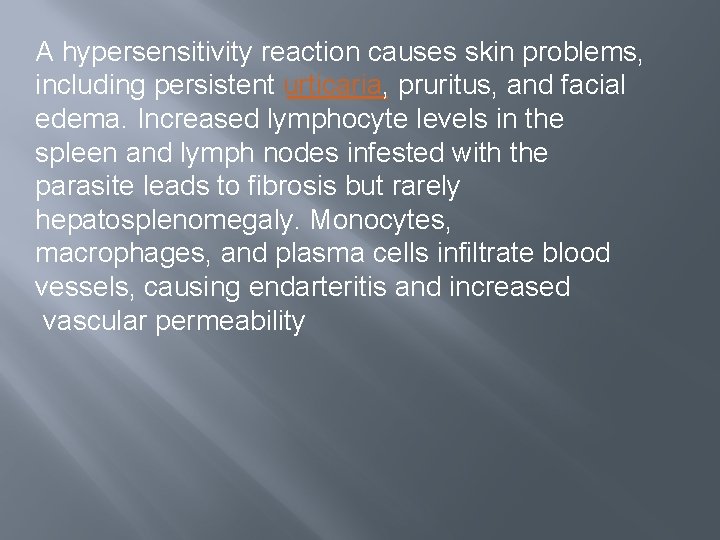 A hypersensitivity reaction causes skin problems, including persistent urticaria, pruritus, and facial edema. Increased