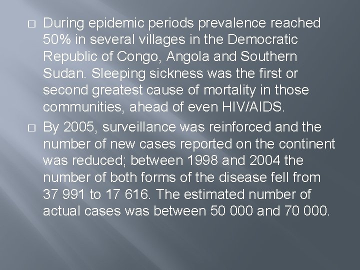 � � During epidemic periods prevalence reached 50% in several villages in the Democratic