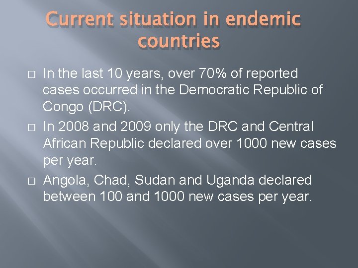 Current situation in endemic countries � � � In the last 10 years, over