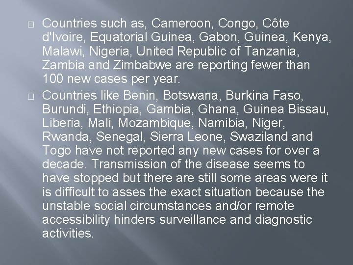 � � Countries such as, Cameroon, Congo, Côte d'Ivoire, Equatorial Guinea, Gabon, Guinea, Kenya,