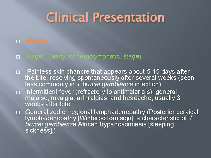 Clinical Presentation � History � Stage 1 (early, or hemolymphatic, stage) � Painless skin