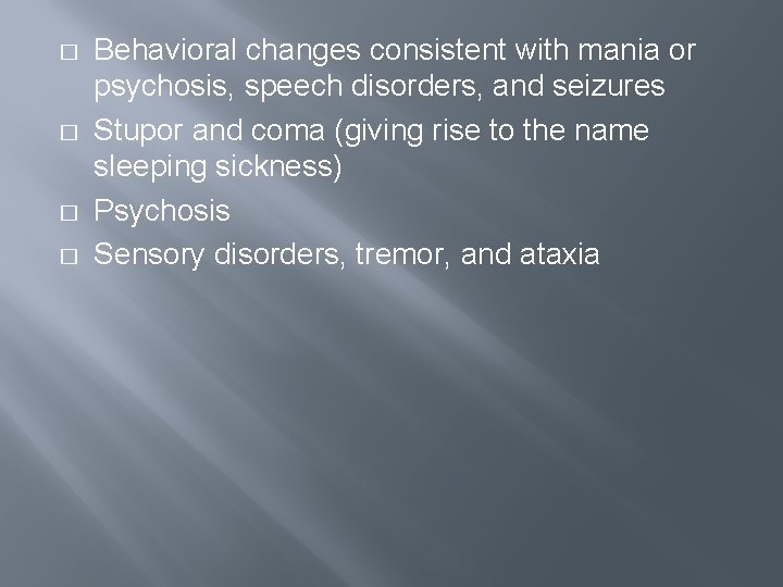 � � Behavioral changes consistent with mania or psychosis, speech disorders, and seizures Stupor