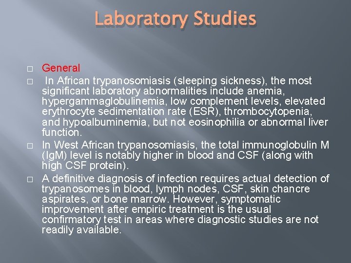 Laboratory Studies � � General In African trypanosomiasis (sleeping sickness), the most significant laboratory