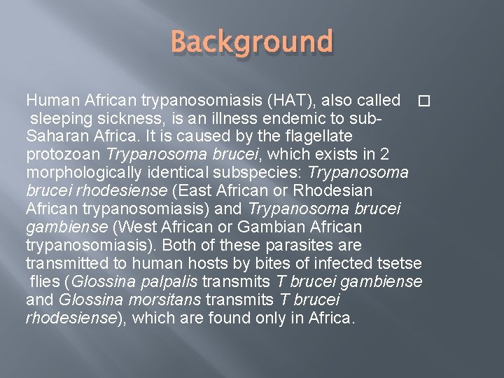 Background Human African trypanosomiasis (HAT), also called � sleeping sickness, is an illness endemic