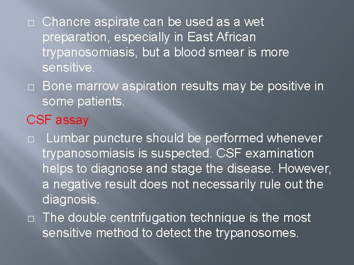 Chancre aspirate can be used as a wet preparation, especially in East African trypanosomiasis,